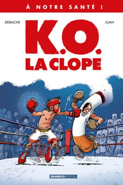 À NOTRE SANTÉ ! T01 K.O. LA CLOPE !