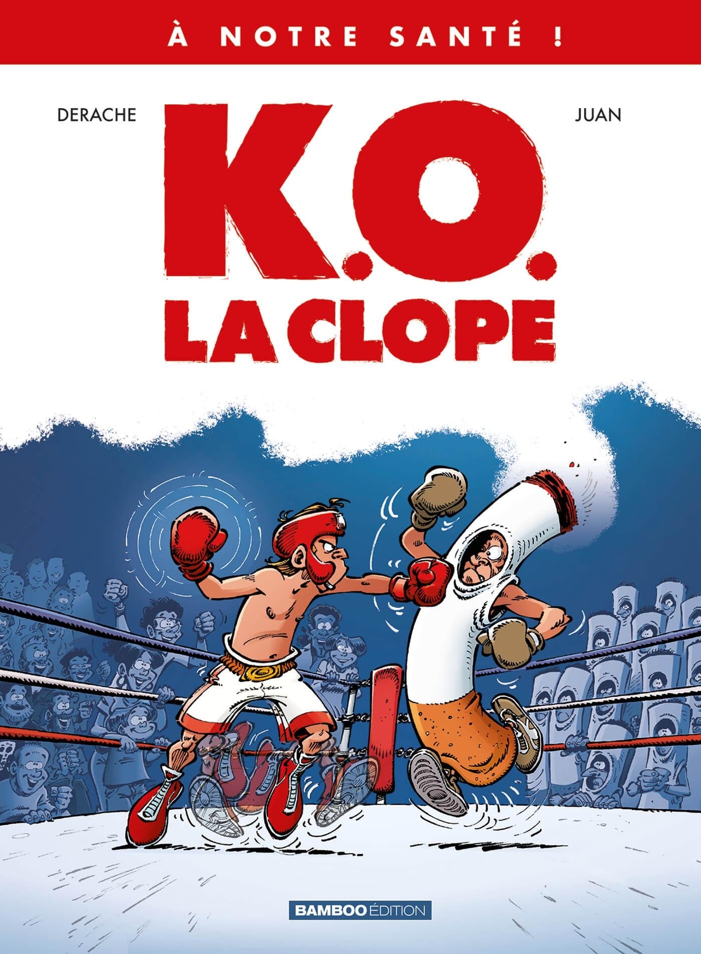 À NOTRE SANTÉ ! T01 K.O. LA CLOPE !