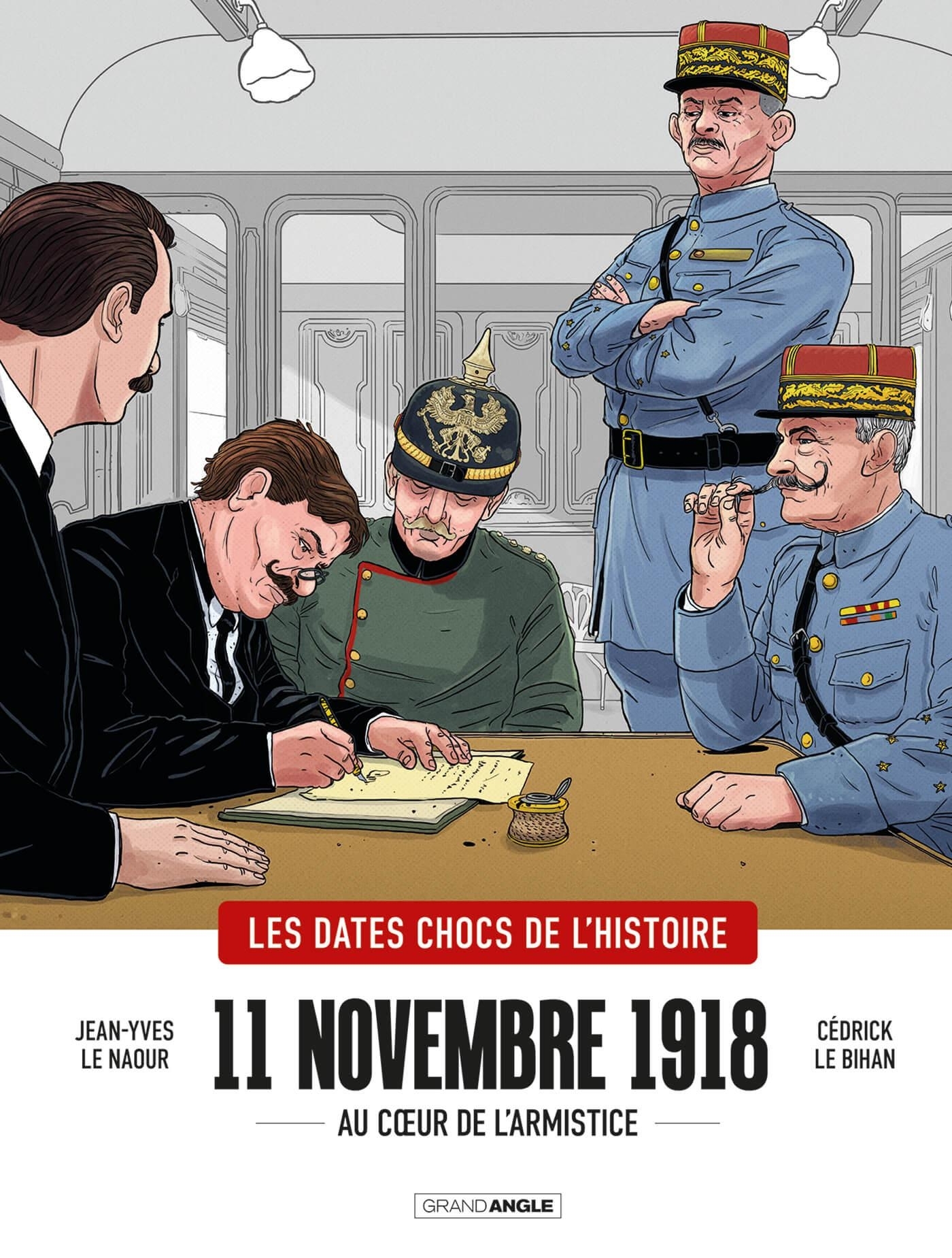11 NOVEMBRE 1918 - AU COEUR DE L ARMISTICE