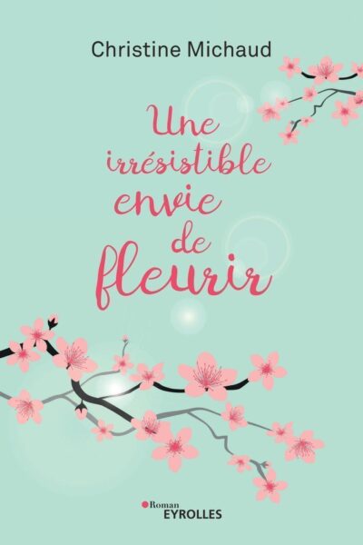 UNE IRRESISTIBLE ENVIE DE FLEURIR