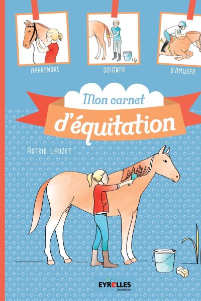 MON CARNET D EQUITATION  APPRENDRE  SOIGNER  S AMUSER