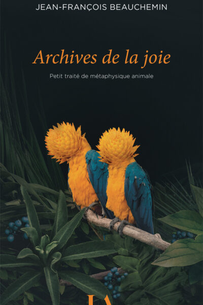 ARCHIVES DE LA JOIE - PETIT TRAITE DE METAPHYSIQUE ANIMALE