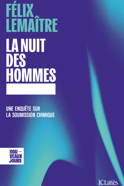 LA NUIT DES HOMMES - UNE ENQUETE SUR LA SOUMISSION CHIMIQUE