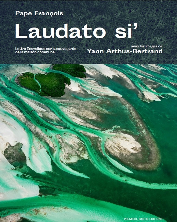 LAUDATO SI' - ILLUSTRE PAR ARTHUS BERTRAND YANN