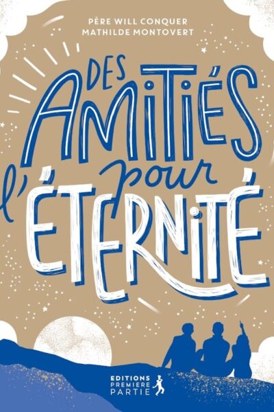 DES AMITIES POUR L ETERNITE