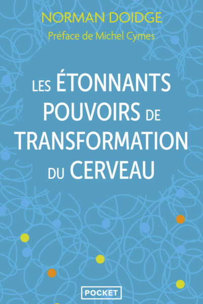 LES ETONNANTS POUVOIRS DE TRANSFORMATION DU CERVEAU