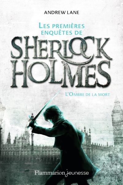 LES PREMIERES ENQUETES DE SHERLOCK HOLMES - VOL01 - L'OMBRE DE LA MORT