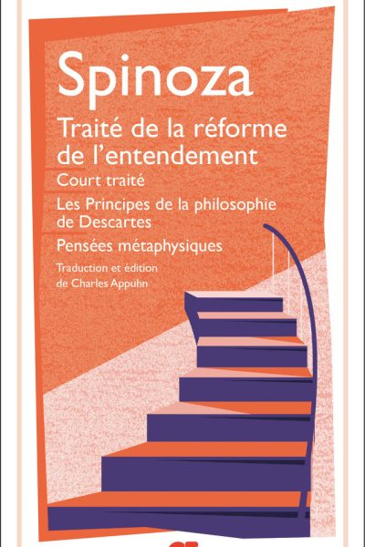 OEUVRES - I - TRAITE DE LA REFORME DE L'ENTENDEMENT - COURT TRAITE - LES PRINCIPES DE LA PHILOSOPHIE
