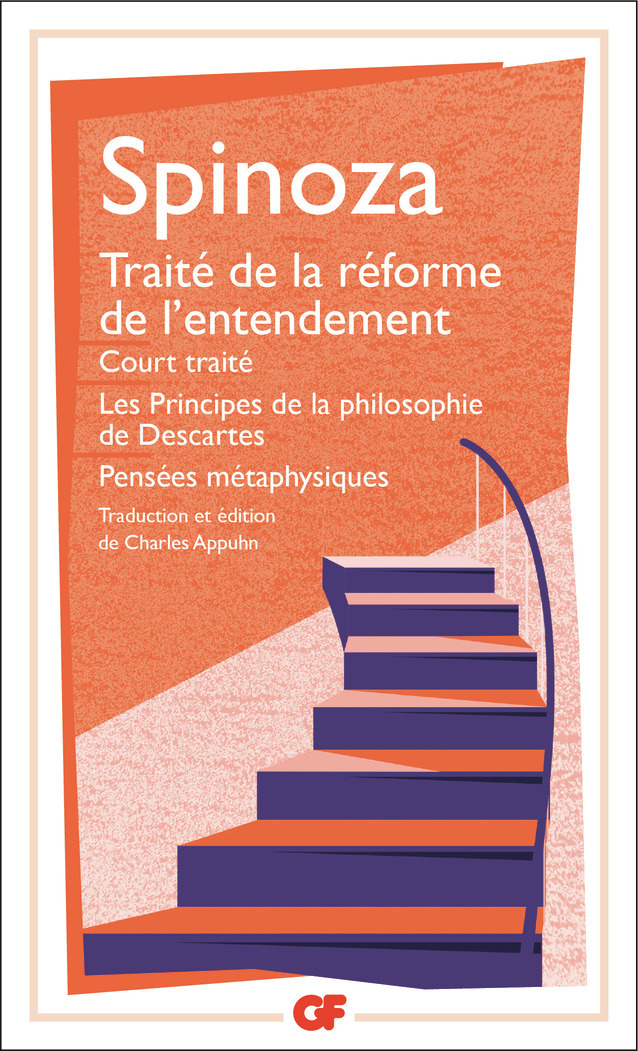OEUVRES - I - TRAITE DE LA REFORME DE L'ENTENDEMENT - COURT TRAITE - LES PRINCIPES DE LA PHILOSOPHIE