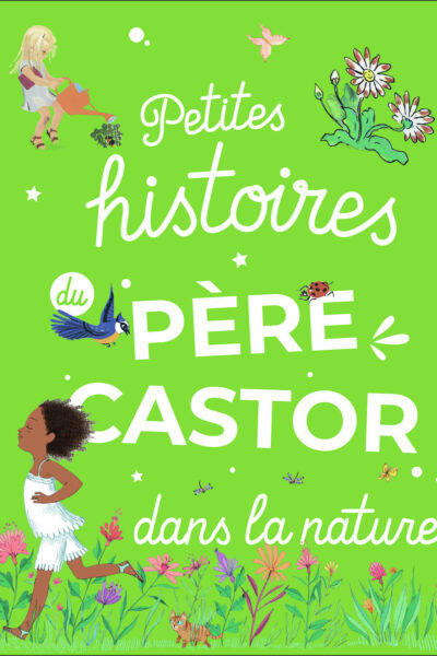 PETITES HISTOIRES DU PERE CASTOR DANS LA NATURE
