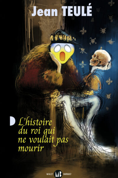 L'HISTOIRE DU ROI QUI NE VOULAIT PAS MOURIR