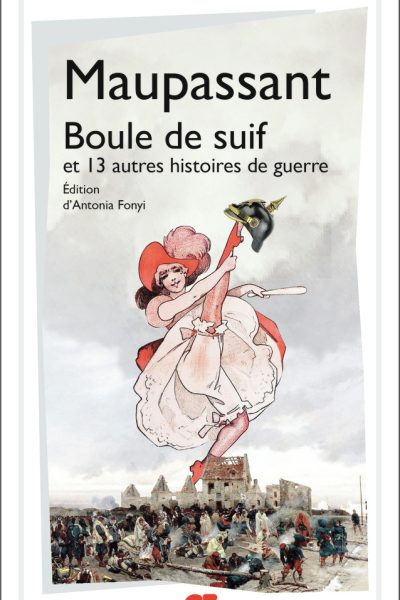 BOULE DE SUIF ET 13 AUTRES HISTOIRES DE GUERRE