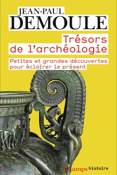 TRESORS DE L'ARCHEOLOGIE - PETITES ET GRANDES DECOUVERTES POUR ECLAIRER LE PRESENT
