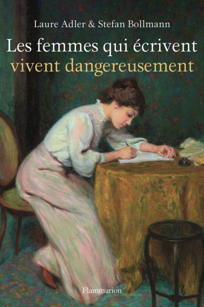 LES FEMMES QUI ECRIVENT VIVENT DANGEREUSEMENT