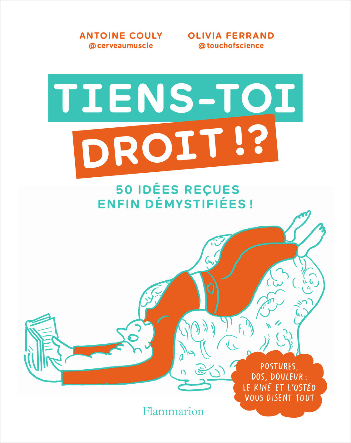 TIENS-TOI DROIT ! ? - 50 IDEES RECUES ENFIN DEMYSTIFEES !