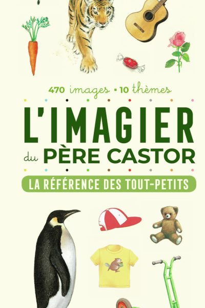 L'IMAGIER DU PERE CASTOR - LA REFERENCE DES TOUT-PETITS