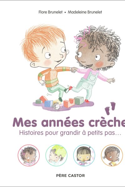 MES ANNEES CRECHE - HISTOIRES POUR GRANDIR A PETITS PAS...