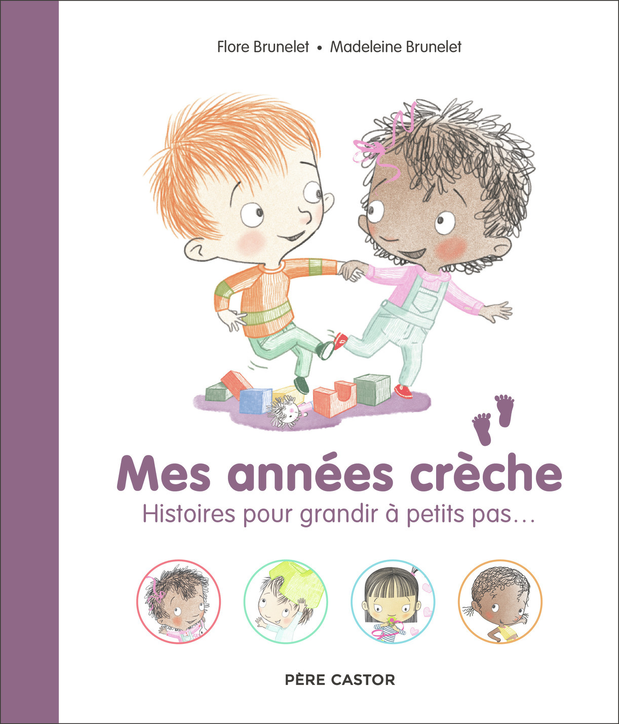 MES ANNEES CRECHE - HISTOIRES POUR GRANDIR A PETITS PAS...