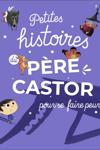 PETITES HISTOIRES DU PERE CASTOR POUR SE FAIRE PEUR