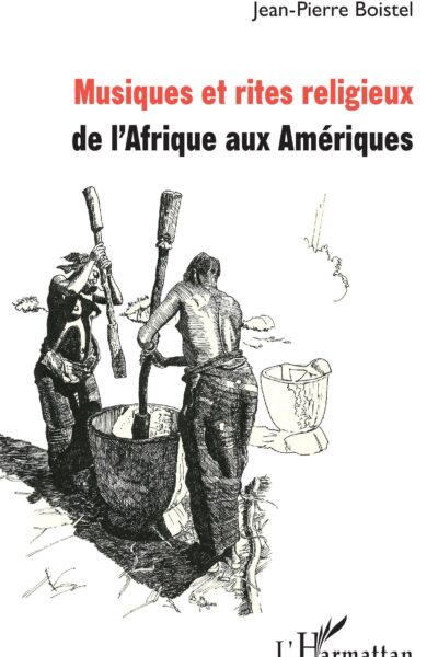 MUSIQUES ET RITES RELIGIEUX - DE L'AFRIQUE AUX AMERIQUES