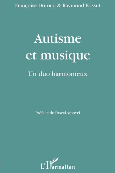 AUTISME ET MUSIQUE - UN DUO HARMONIEUX
