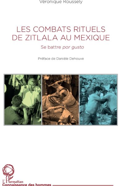 LES COMBATS RITUELS DE ZITLALA AU MEXIQUE - SE BATTRE <EM>POR GUSTO</EM>