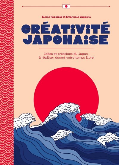 CREATIVITE JAPONAIS IDEES ET CREATIONS DU JAPON, A FAIRE DURANT VOTRE TEMPS LIBRE !