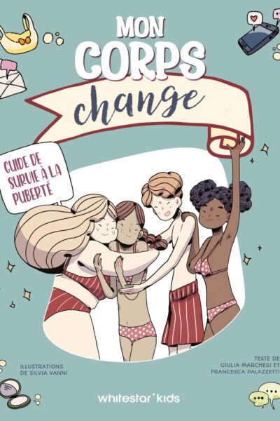 MON CORPS CHANGE. GUIDE DE SURVIE A LA PUBERTE