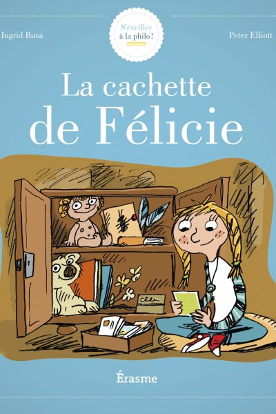 S'EVEILLER A LA PHILO - LA CACHETTE DE FELICIE