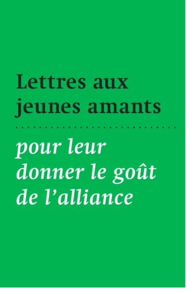 LETTRES AUX JEUNES AMANTS POUR LEUR DONNER LE GOUT DE L'ALLIANCE