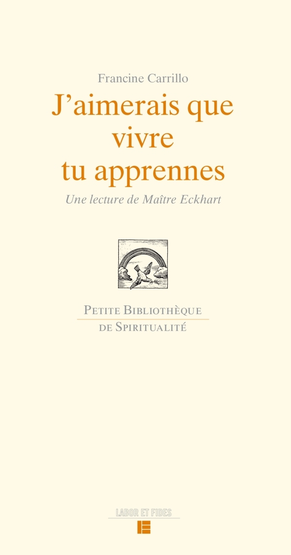 J'AIMERAIS QUE VIVRE TU APPRENNES - UNE LECTURE DE MAITRE ECKHART
