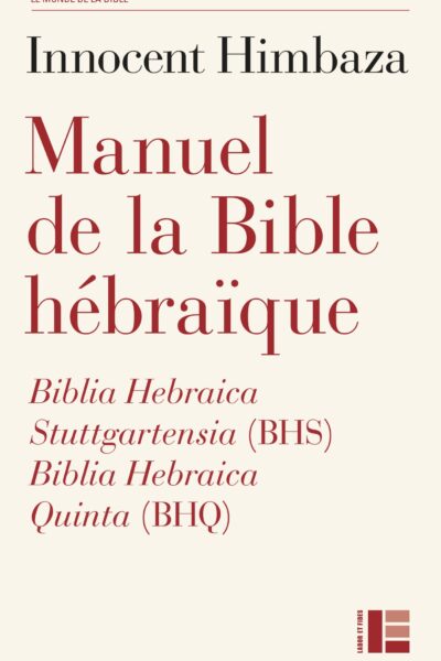 MANUEL DE LA BIBLE HEBRAÏQUE - BIBLIA HEBRAICA STUTTGARTENSIA (BHS) ET BIBLIA HEBRAICA QUINTA (BHQ)