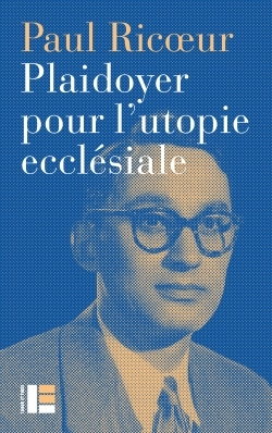 PLAIDOYER POUR L'UTOPIE ECCLESIALE