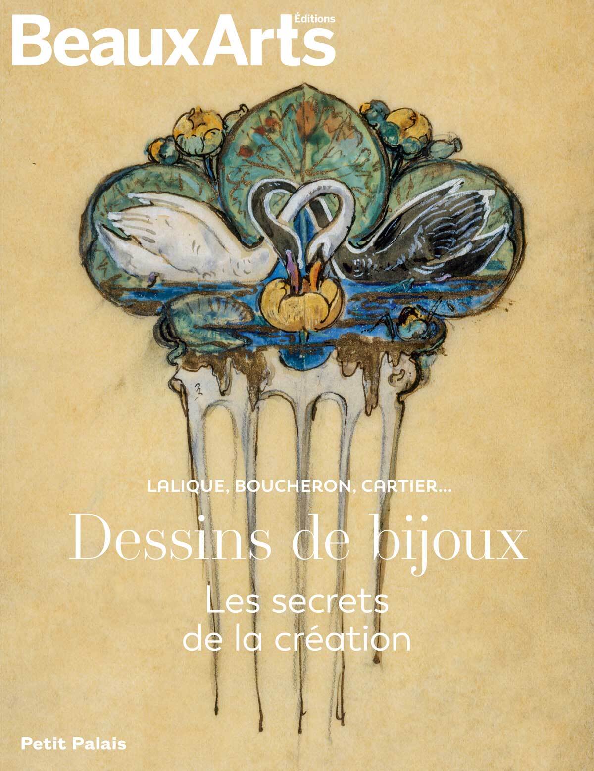 DESSINS DE BIJOUX. LES SECRETS DE LA CREATION. LALIQUE, BOUCHERON, CARTIER