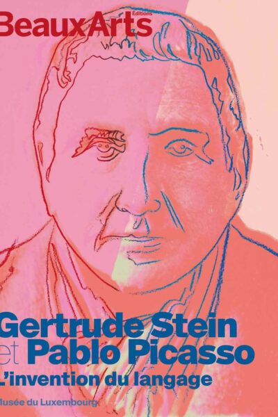 GERTRUDE STEIN ET PABLO PICASSO. L'INVENTION D UN LANGAGE - AU MUSEE DU LUXEMBOURG