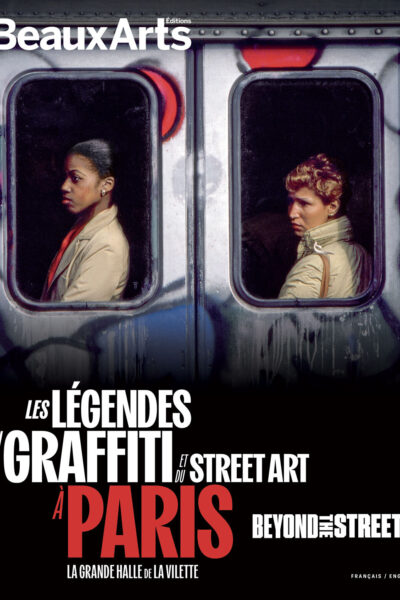 BEYOND THE STREETS LES LEGENDES DU GRAFFITI ET DU STREET ART A PARIS