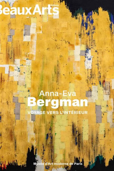 ANNA-EVA BERGMAN VOYAGE VERS L'INTERIEUR AU MUSEE D'ART MODERNE DE PARIS
