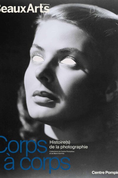CORPS A CORPS. HISTOIRE(S) DE LA PHOTOGRAPHIE - AU CENTRE POMPIDOU
