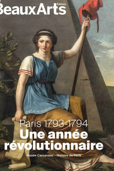 PARIS 1793-1794. UNE ANNEE REVOLUTIONNAIRE - AU MUSEE CARNAVALET
