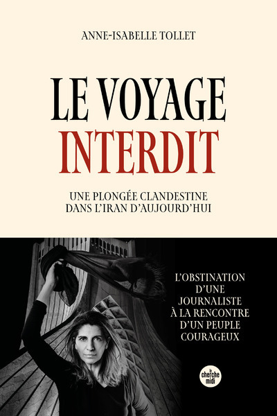 LE VOYAGE INTERDIT. PLONGEE CLANDESTINE DANS L'IRAN D'AUJOURD'HUI