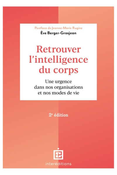 RETROUVER L'INTELLIGENCE DU CORPS 2E ED. UNE URGENCE DANS NOS ORGANISATIONS ET NOS MODES DE VIE
