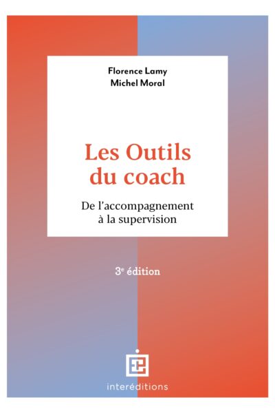 LES OUTILS DU COACH - 3E ED. - DE L'ACCOMPAGNEMENT A LA SUPERVISION