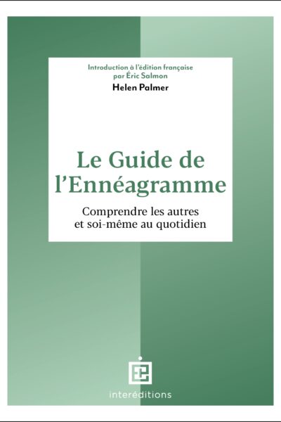 LE GUIDE DE L'ENNEAGRAMME - COMPRENDRE LES AUTRES ET SOI-MEME AU QUOTIDIEN