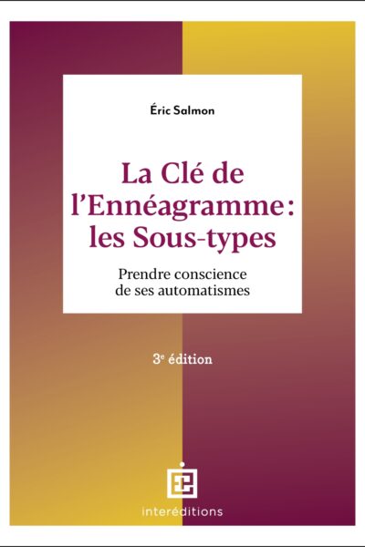 LA CLE DE L'ENNEAGRAMME : LES SOUS-TYPES - PRENDRE CONSCIENCE DE SES AUTOMATISMES