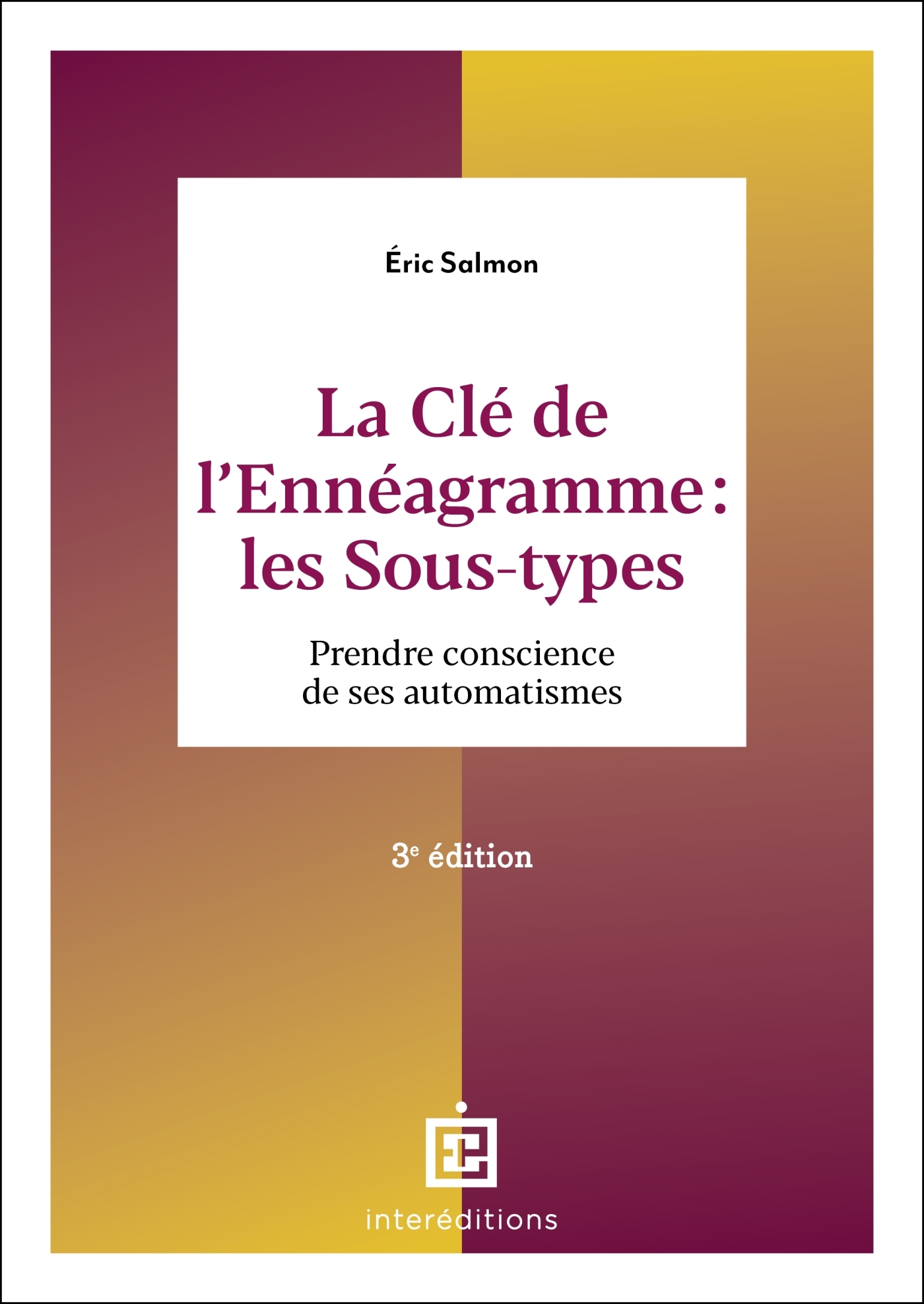 LA CLE DE L'ENNEAGRAMME : LES SOUS-TYPES - PRENDRE CONSCIENCE DE SES AUTOMATISMES