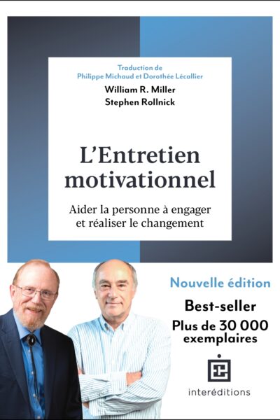 L'ENTRETIEN MOTIVATIONNEL - 3E ED. - AIDER LA PERSONNE A ENGAGER ET REALISER LE CHANGEMENT