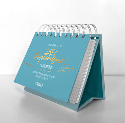 L'EPHEMERIDE OSEZ L'OPTIMISME ! - 366 PENSEES ET IDEES POUR DONNER DU SENS A VOTRE QUOTIDIEN