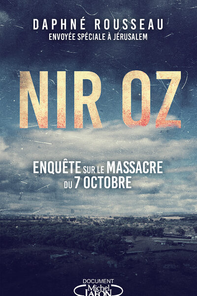 NIR OZ : ENQUETE SUR LE MASSACRE DU 7 OCTOBRE