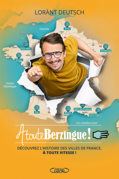 À TOUTE BERZINGUE ! T03 DECOUVREZ L'HISTOIRE DES VILLES DE FRANCE, A TOUTE VITESSE !