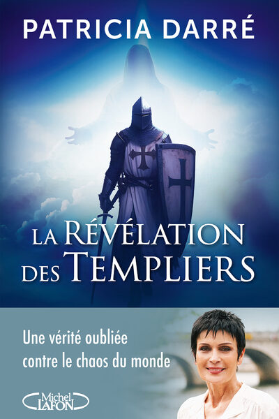 LA REVELATION DES TEMPLIERS T02 UNE VERITE OUBLIEE CONTRE LE CHAOS DU MONDE